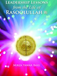 Leadership Lessons From the Life of Rasoolullah